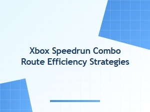Xbox Speedrun Combo Route Efficiency Tips
