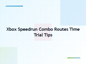 Xbox Speedrun Combo Routes Time Trial Tips