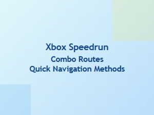 Xbox Speedrun Combo Routes Quick Navigation Tips