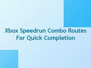 Xbox Speedrun Combo Routes for Quick Completion