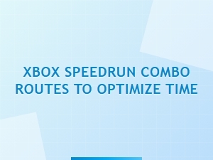 Xbox Speedrun Combo Routes to Save Time