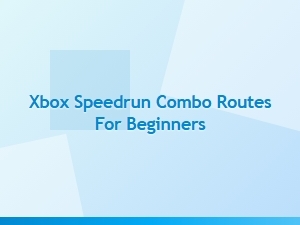 Xbox Speedrun Combo Routes for Beginners